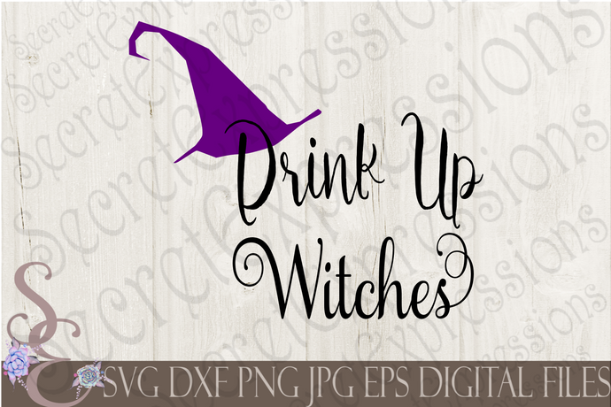 Drink Up Witches Svg, Digital File, SVG, DXF, EPS, Png, Jpg, Cricut, Silhouette, Print File