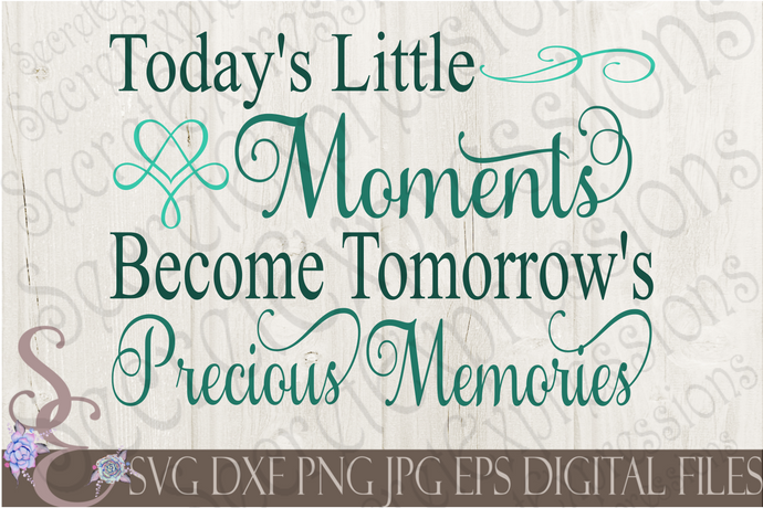 Today's Little Moments Svg, Subway Art Style Digital File, SVG, DXF, EPS, Png, Jpg, Cricut, Silhouette, Print File