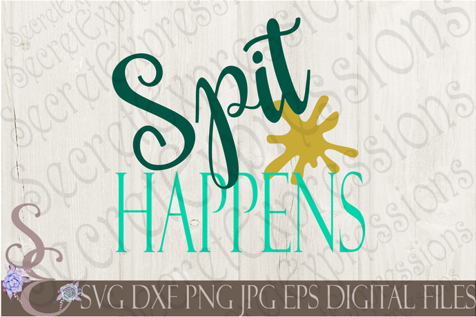 Spit Happens Svg, Digital File, SVG, DXF, EPS, Png, Jpg, Cricut, Silhouette, Print File