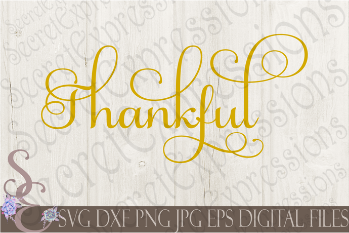 Thankful Svg, Digital File, SVG, DXF, EPS, Png, Jpg, Cricut, Silhouette, Print File