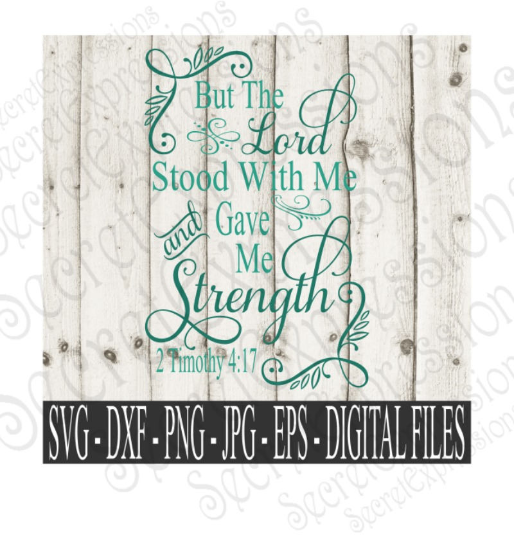 The Lord Stood With Me Svg, Religious bible verse, 2 Timothy 4:17 Digital File, SVG, DXF, EPS, Png, Jpg, Cricut, Silhouette, Print File