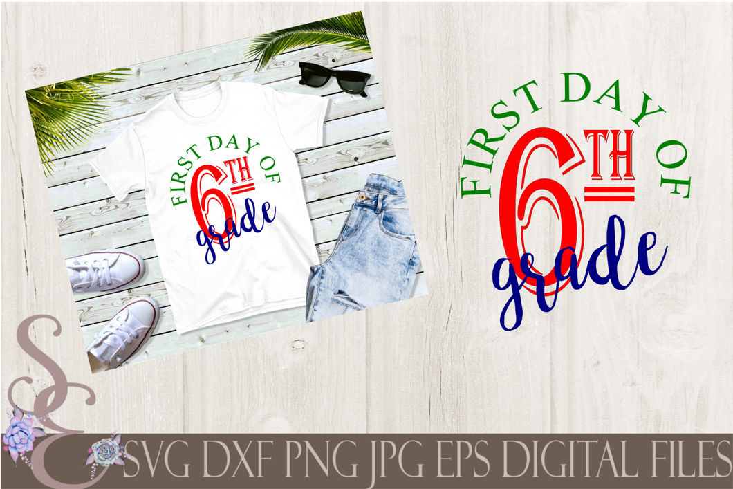 First Day of Sixth Grade Svg, Digital File, SVG, DXF, EPS, Png, Jpg, Cricut, Silhouette, Print File