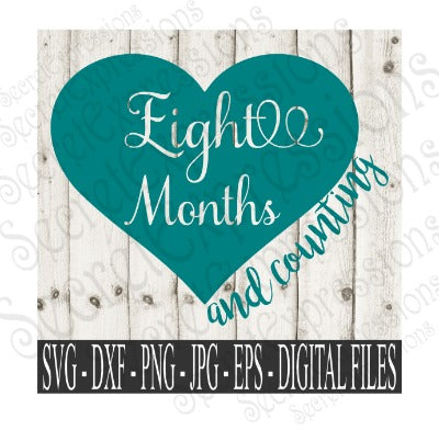 Eight Month and Counting Svg, Digital File, SVG, DXF, EPS, Png, Jpg, Cricut, Silhouette, Print File