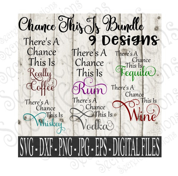 There's A Chance This Is SVG Bundle, Digital File, SVG, DXF, EPS, Png, Jpg, Cricut, Silhouette, Print File