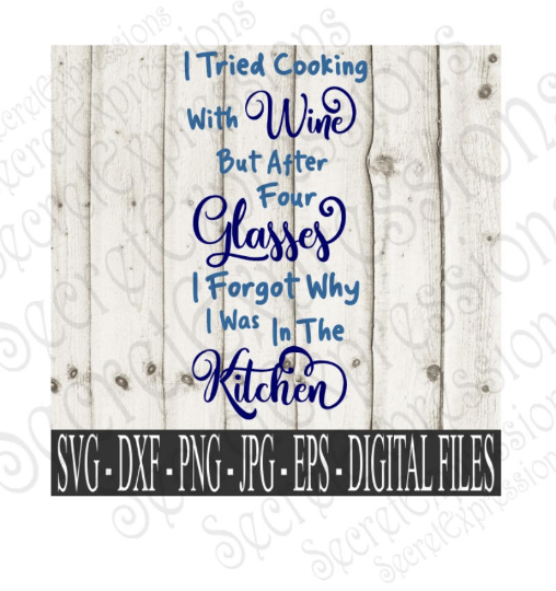I Tried Cooking With Wine SVG, Digital File, SVG, DXF, EPS, Png, Jpg, Cricut, Silhouette, Print File