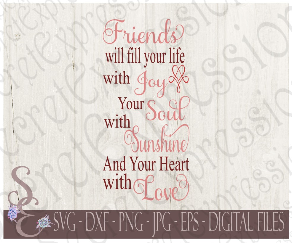 Friends fill your life with joy Svg, Digital File, SVG, DXF, EPS, Png, Jpg, Cricut, Silhouette, Print File