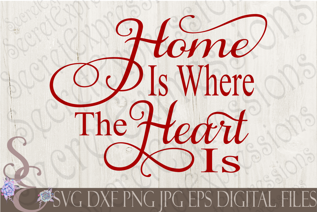 Home Is Where The Heart Is Svg, Digital File, SVG, DXF, EPS, Png, Jpg, Cricut, Silhouette, Print File
