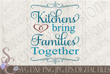 Kitchens Bring Families Together Svg, Digital File, SVG, DXF, EPS, Png, Jpg, Cricut, Silhouette, Print File