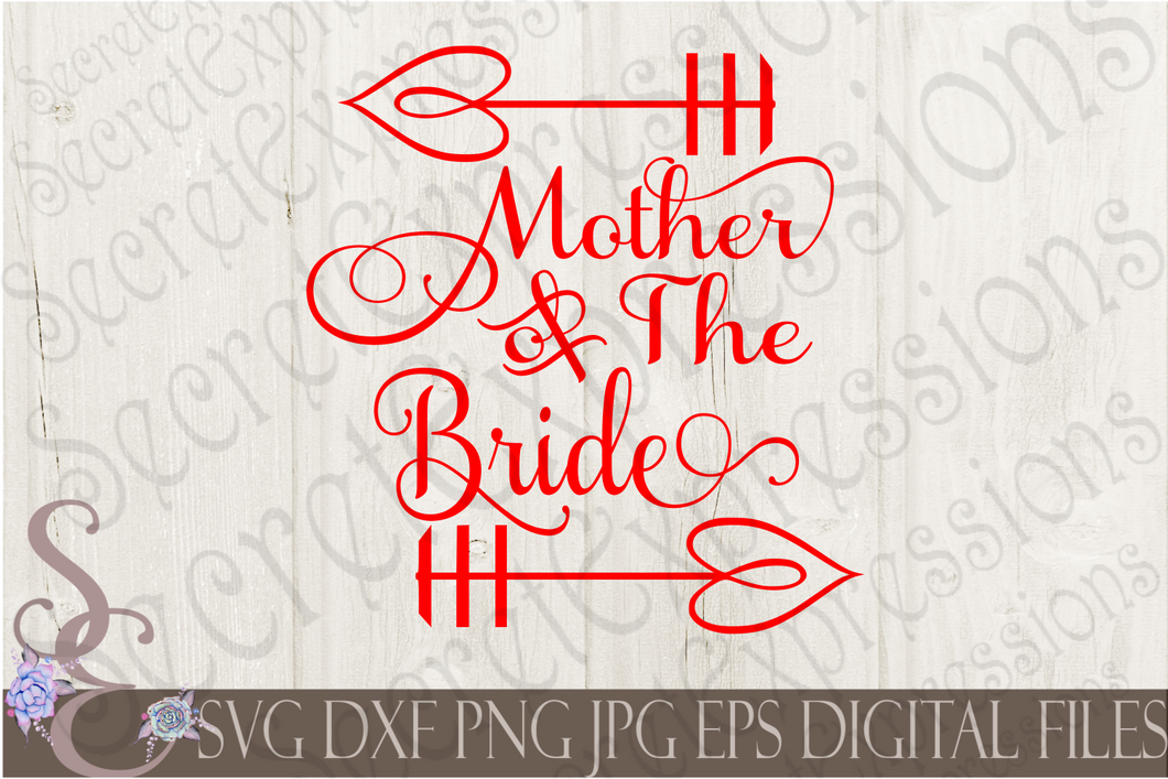 Mother of the Bride Svg, Wedding, Digital File, SVG, DXF, EPS, Png, Jpg, Cricut, Silhouette, Print File