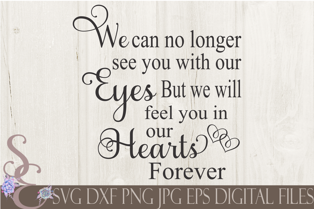 We Can No Longer See You With Our Eyes Svg, Digital File, SVG, DXF, EPS, Png, Jpg, Cricut, Silhouette, Print File