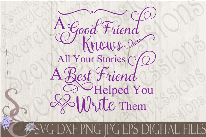 Good Friend Knows All Your Stories Svg, Digital File, SVG, DXF, EPS, Png, Jpg, Cricut, Silhouette, Print File