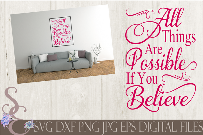 All Things Are Possible If You Believe Svg, Digital File, SVG, DXF, EPS, Png, Jpg, Cricut, Silhouette, Print File