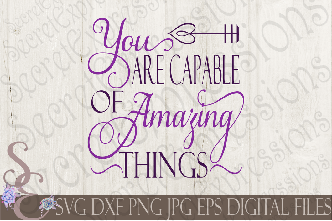 You Are Capable Of Amazing Things Svg, Digital File, SVG, DXF, EPS, Png, Jpg, Cricut, Silhouette, Print File