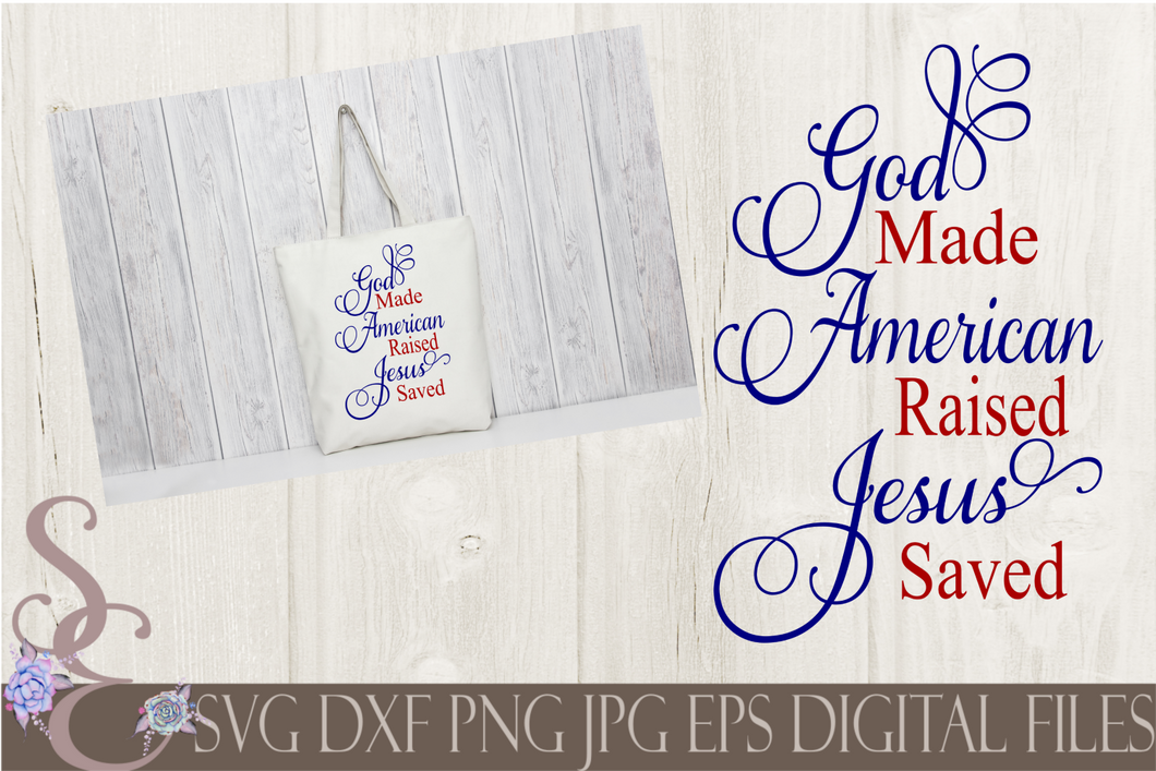 God Made American Raised Jesus Saved Svg, Digital File, SVG, DXF, EPS, Png, Jpg, Cricut, Silhouette, Print File