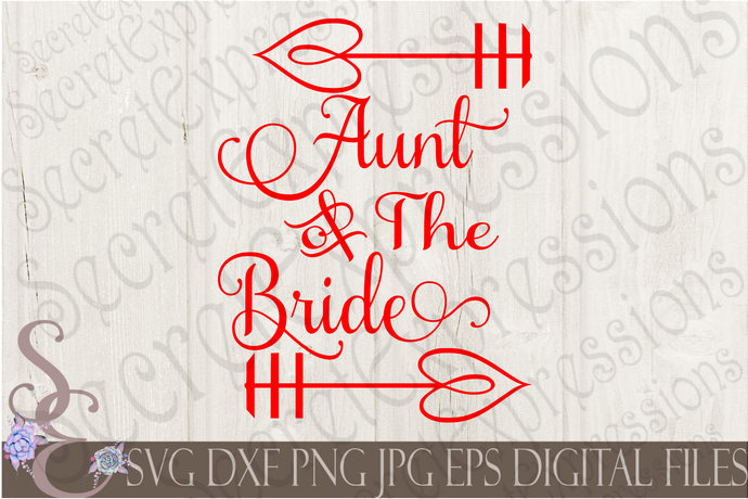 Aunt of the Bride Svg, Wedding, Digital File, SVG, DXF, EPS, Png, Jpg, Cricut, Silhouette, Print File