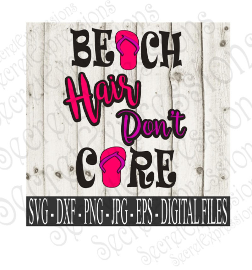 Beach Hair Don't Care Svg, Digital File, SVG, DXF, EPS, Png, Jpg, Cricut, Silhouette, Print File