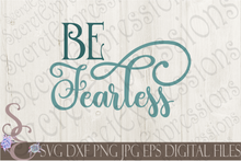 Be Fearless Svg, Digital File, SVG, DXF, EPS, Png, Jpg, Cricut, Silhouette, Print File