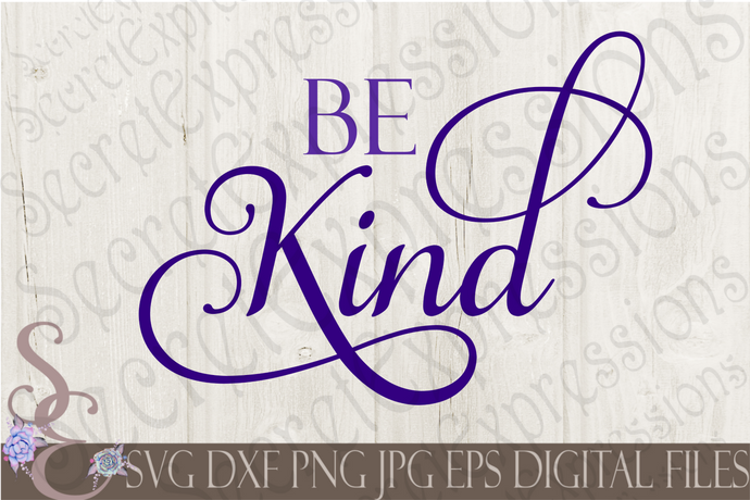 Be Kind Svg, Digital File, SVG, DXF, EPS, Png, Jpg, Cricut, Silhouette, Print File