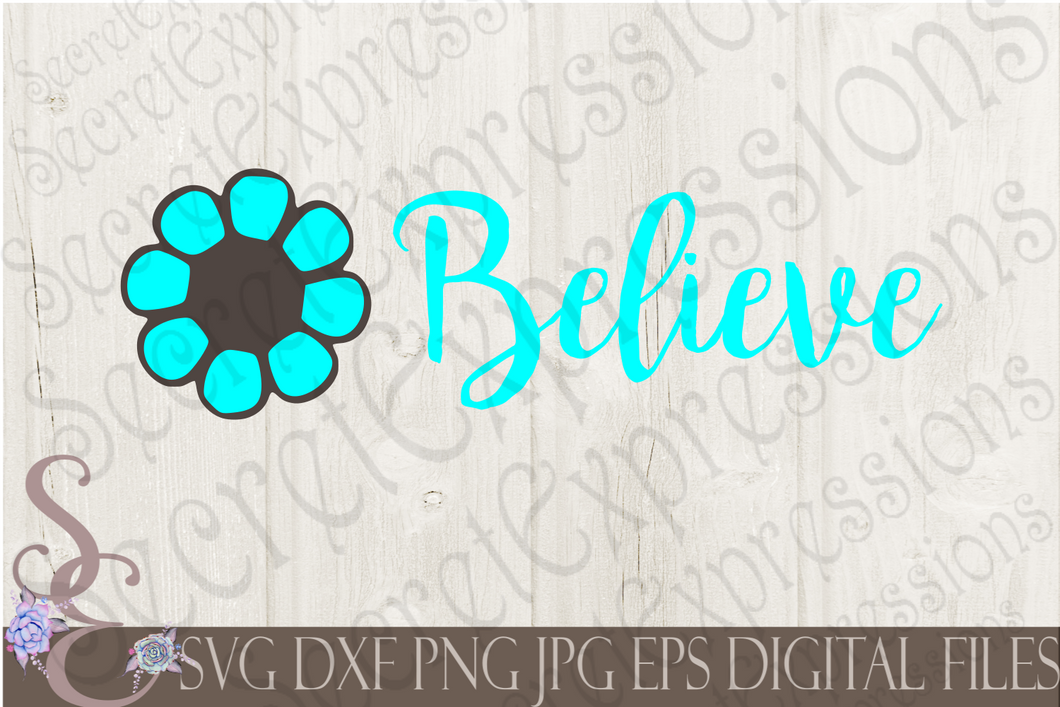Believe Svg, Digital File, SVG, DXF, EPS, Png, Jpg, Cricut, Silhouette, Print File