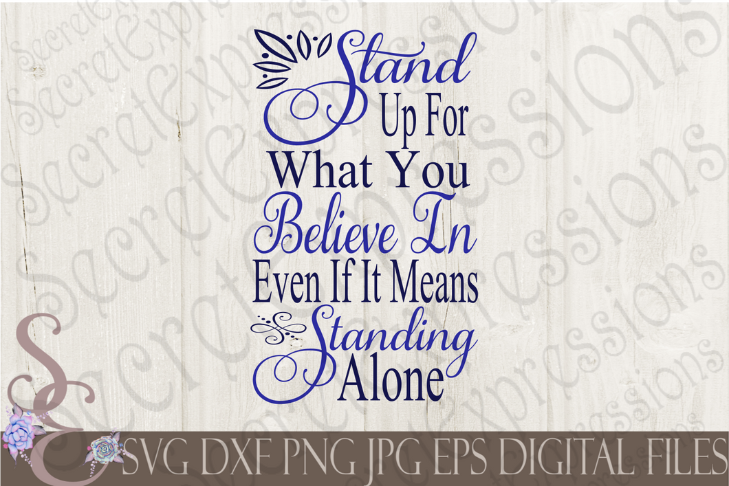 Stand Up For What You Believe In Svg, Digital File, SVG, DXF, EPS, Png, Jpg, Cricut, Silhouette, Print File