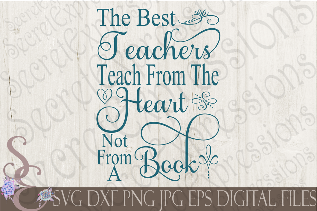 The Best Teachers Teach From The Heart Svg, Digital File, SVG, DXF, EPS, Png, Jpg, Cricut, Silhouette, Print File