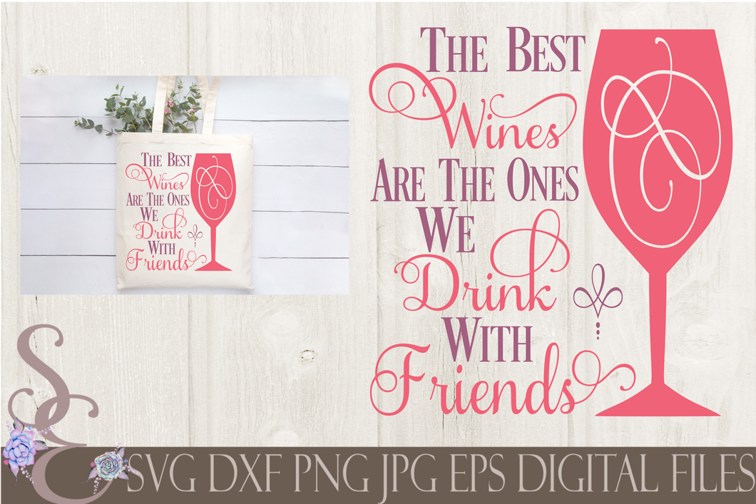 The Best Wines Are The Ones We Drink With Friends Svg, Digital File, SVG, DXF, EPS, Png, Jpg, Cricut, Silhouette, Print File