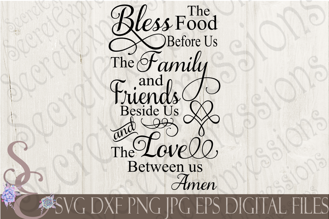 Bless The Food Before Us The Family & Friends Beside Us Svg, Digital File, SVG, DXF, EPS, Png, Jpg, Cricut, Silhouette, Print File