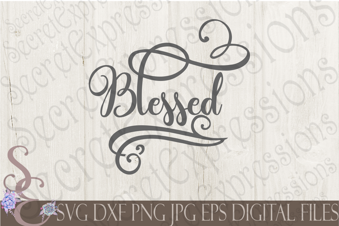 Blessed Svg, Digital File, SVG, DXF, EPS, Png, Jpg, Cricut, Silhouette, Print File