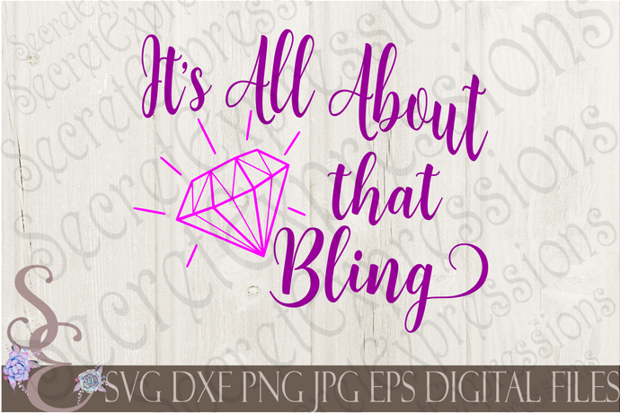 It's All About That Bling Svg, Wedding, Digital File, SVG, DXF, EPS, Png, Jpg, Cricut, Silhouette, Print File