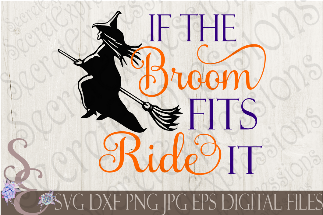 If The Broom Fits Ride It Svg, Digital File, SVG, DXF, EPS, Png, Jpg, Cricut, Silhouette, Print File