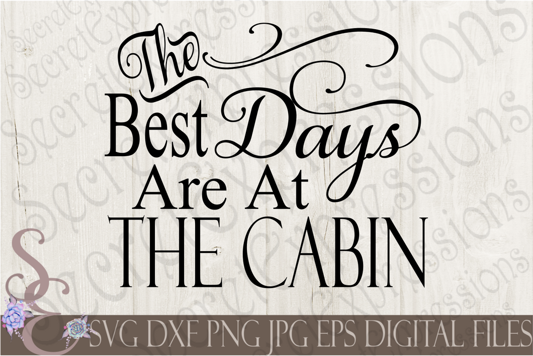 The Best Days Are At The Cabin Svg, Digital File, SVG, DXF, EPS, Png, Jpg, Cricut, Silhouette, Print File