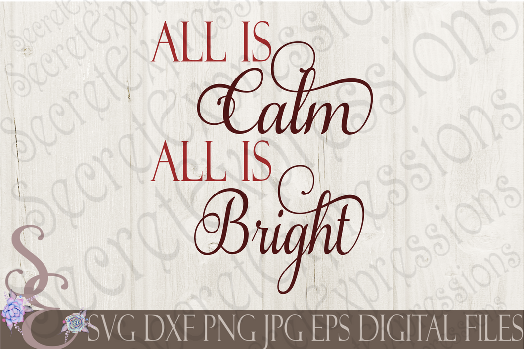 All Is Calm All Is Bright Svg, Christmas Digital File, SVG, DXF, EPS, Png, Jpg, Cricut, Silhouette, Print File