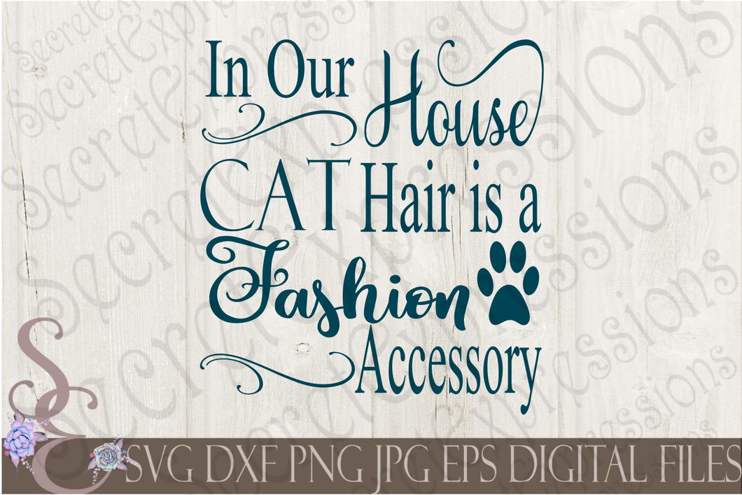 In Our House Cat hair is a Fashion Accessory Svg, Digital File, SVG, DXF, EPS, Png, Jpg, Cricut, Silhouette, Print File