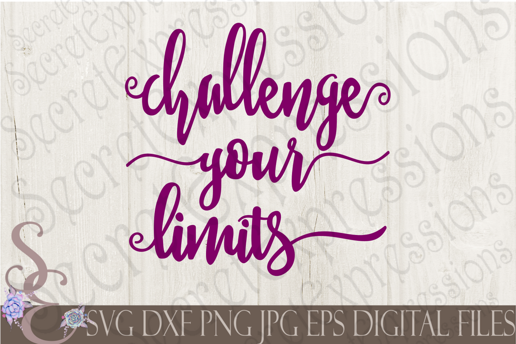 Challenge Your Limits Svg, Digital File, SVG, DXF, EPS, Png, Jpg, Cricut, Silhouette, Print File