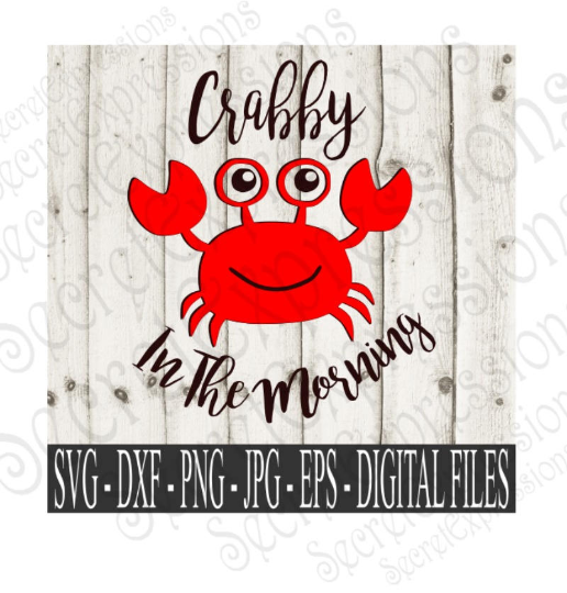 Crabby in the Morning SVG, Digital File, SVG, DXF, EPS, Png, Jpg, Cricut, Silhouette, Print File