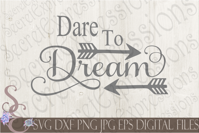 Dare To Dream Svg, Digital File, SVG, DXF, EPS, Png, Jpg, Cricut, Silhouette, Print File
