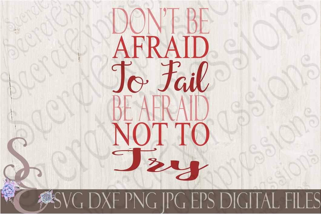 Don't Be Afraid To Fail Svg, Digital File, SVG, DXF, EPS, Png, Jpg, Cricut, Silhouette, Print File