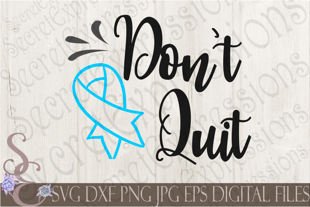 Don't Quit Svg, Digital File, SVG, DXF, EPS, Png, Jpg, Cricut, Silhouette, Print File