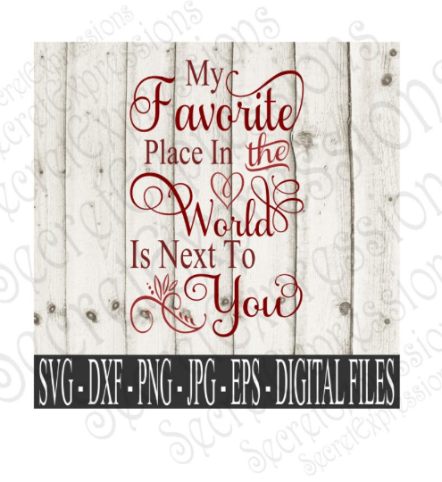 My Favorite Place Is Next To You Svg, Valentine's Day, Digital File, SVG, DXF, EPS, Png, Jpg, Cricut, Silhouette, Print File