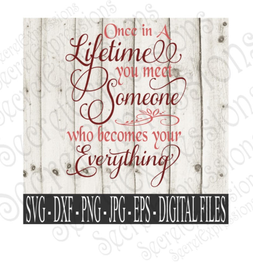 Once in a Lifetime Svg, Wedding, Anniversary, Digital File, SVG, DXF, EPS, Png, Jpg, Cricut, Silhouette, Print File