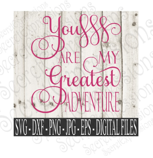 You Are My Greatest Adventure Svg, Wedding, Anniversary, Digital File, SVG, DXF, EPS, Png, Jpg, Cricut, Silhouette, Print File