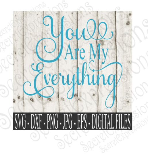 You are My Everything Svg, Wedding, Digital File, SVG, DXF, EPS, Png, Jpg, Cricut, Silhouette, Print File