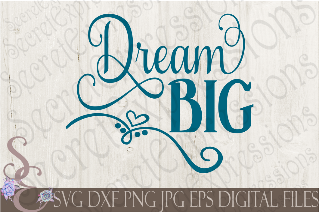 Dream Big Svg, Digital File, SVG, DXF, EPS, Png, Jpg, Cricut, Silhouette, Print File