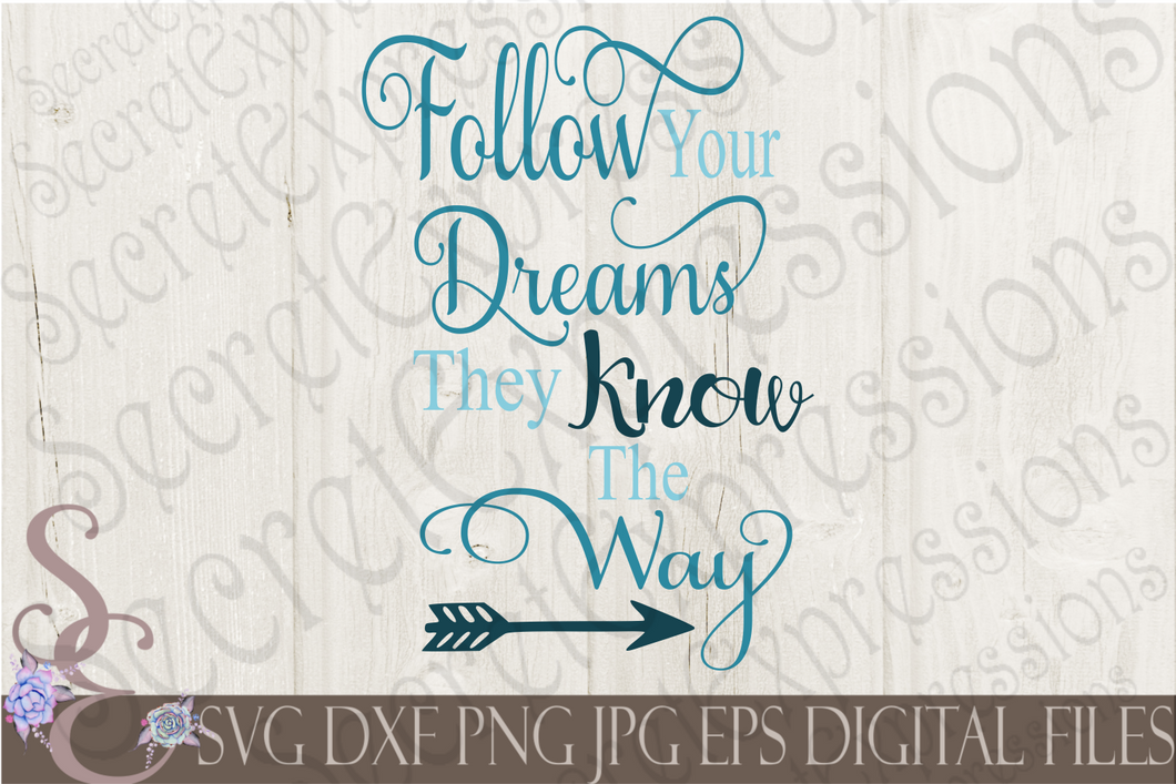 Follow Your Dreams Svg, Digital File, SVG, DXF, EPS, Png, Jpg, Cricut, Silhouette, Print File