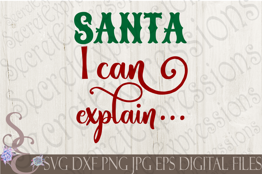 Santa I Can Explain Svg, Christmas Digital File, SVG, DXF, EPS, Png, Jpg, Cricut, Silhouette, Print File