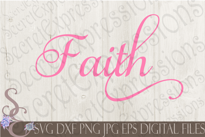 Faith Svg, Religious Inspirational SVG, Digital File, SVG, DXF, EPS, Png, Jpg, Cricut, Silhouette, Print File
