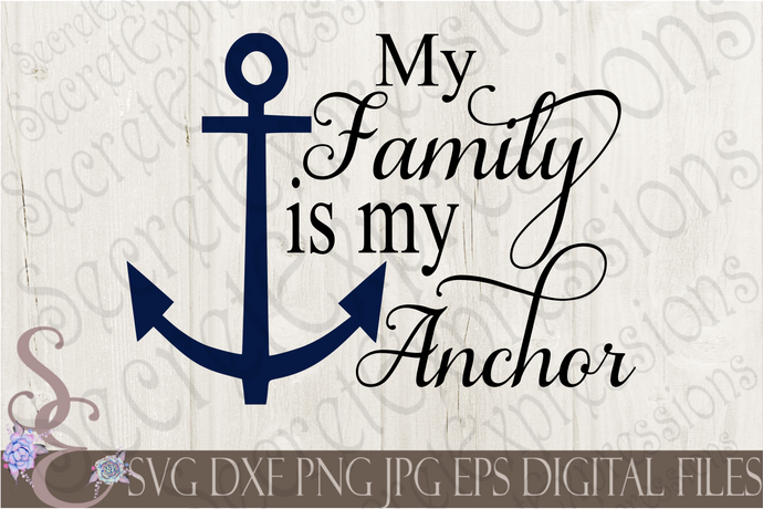 My Family is my Anchor Svg, Digital File, SVG, DXF, EPS, Png, Jpg, Cricut, Silhouette, Print File