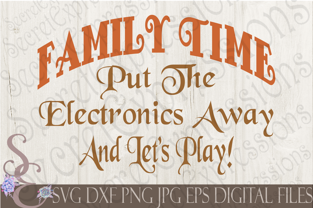 Family Time Put The Electronics Away and Let's Play Svg, Digital File, SVG, DXF, EPS, Png, Jpg, Cricut, Silhouette, Print File