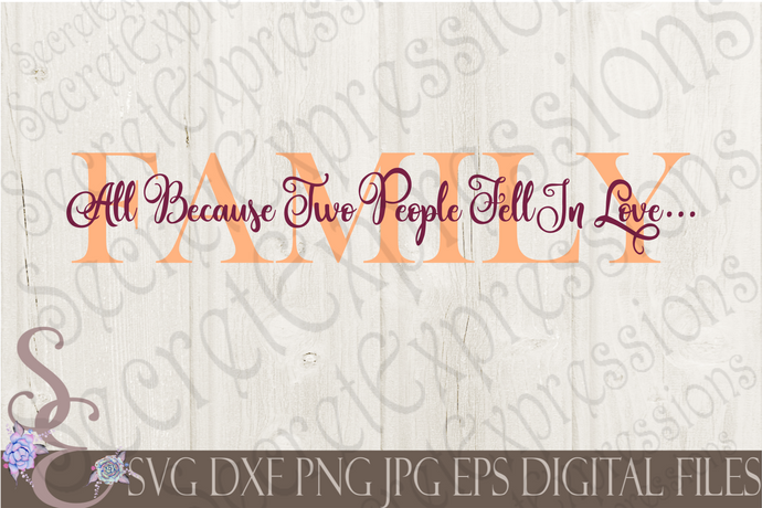 Family All Because Two People Fell in Love Svg, Digital File, SVG, DXF, EPS, Png, Jpg, Cricut, Silhouette, Print File