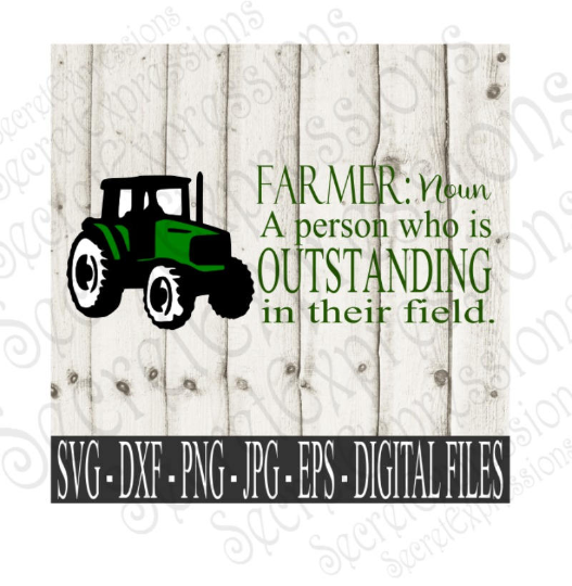 Farmer  Noun  A person who is outstanding in their field SVG, Digital File, SVG, DXF, EPS, Png, Jpg, Cricut, Silhouette, Print File